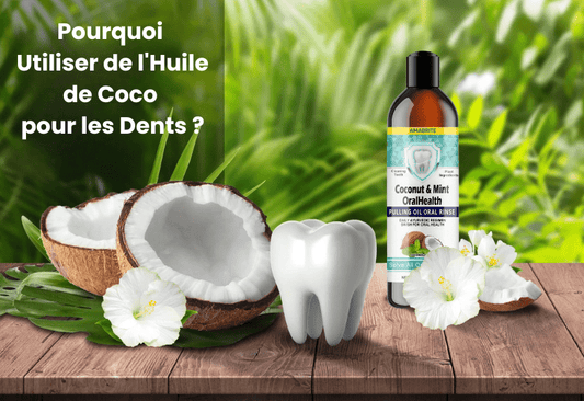 L’huile de coco peut-elle blanchir vos dents ? - AMABRITE